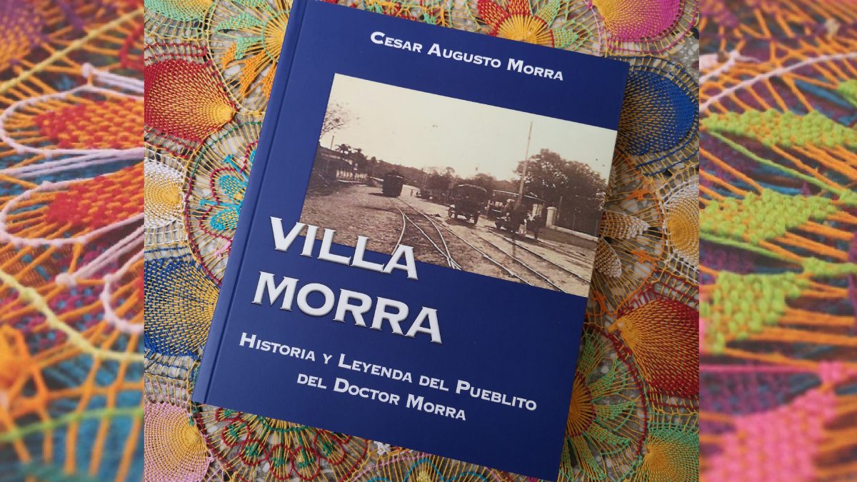 Lanzamiento del libro “Villa Morra, Historia y Leyenda del Pueblito del Dr. Morra”