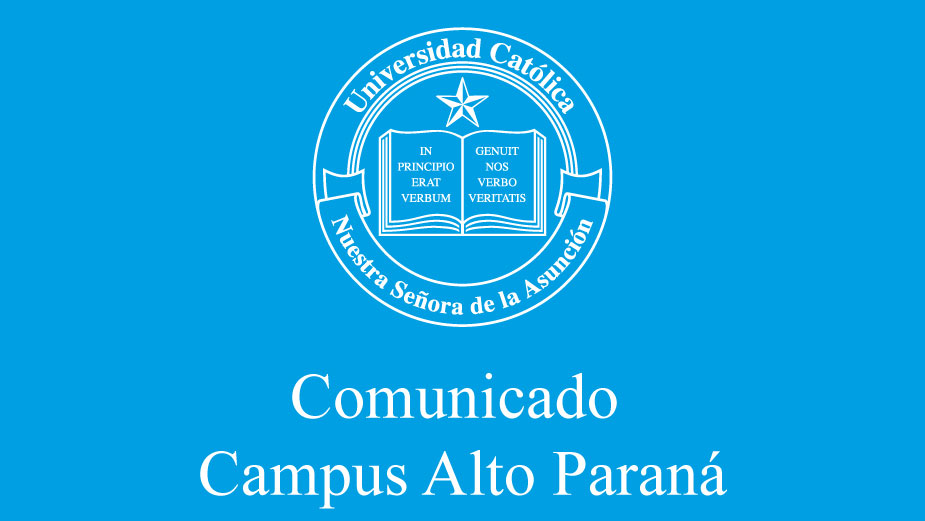 Comunicado a la comunidad educativa- Campus Universitario Alto Paraná